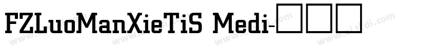 FZLuoManXieTiS Medi字体转换